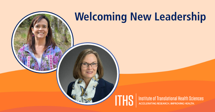 Meet the New ITHS Co-Principal Investigators: Drs. Denise Dillard and Sarah Shannon Welcoming New Leadership